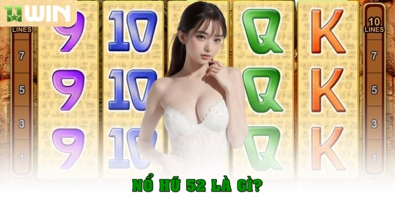 Nổ hũ 52 là gì?
